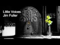 Little Voices Jim Fuller