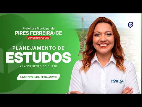 CONCURSO PREF. PIRES FERREIRA/CE: PLANEJAMENTO DE ESTUDOS + LANÇAMENTO DO CURSO