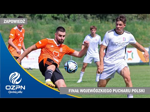 Zapowiedź Finału Wojewódzkiego Pucharu Polski - Małapanew Ozimek - Polonia Nysa