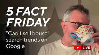 "Can't sell house" search trends on Google - 5 Fact Friday 20 March 2026