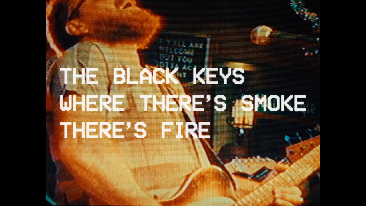 The Black Keys - Where There's Smoke, There's Fire (Official Music Video) - YouTube