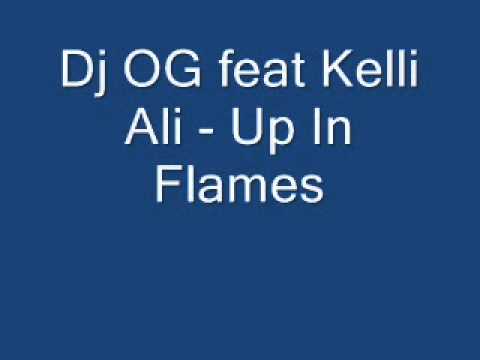 Dj OG feat Kelli Ali - Up In Flames