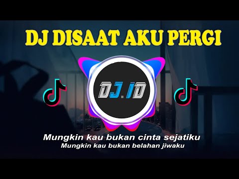 DJ DISAAT AKU PERGI  SLOW RIMEX   ( DJ ID OFFICIAL )