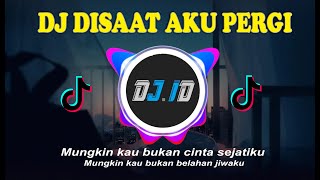 Download lagu DJ DISAAT AKU PERGI  SLOW RIMEX   ( DJ ID  ) mp3