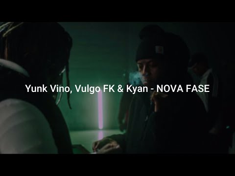 Yunk Vino, Vulgo FK & Kyan - NOVA FASE (Letra /Lyric)