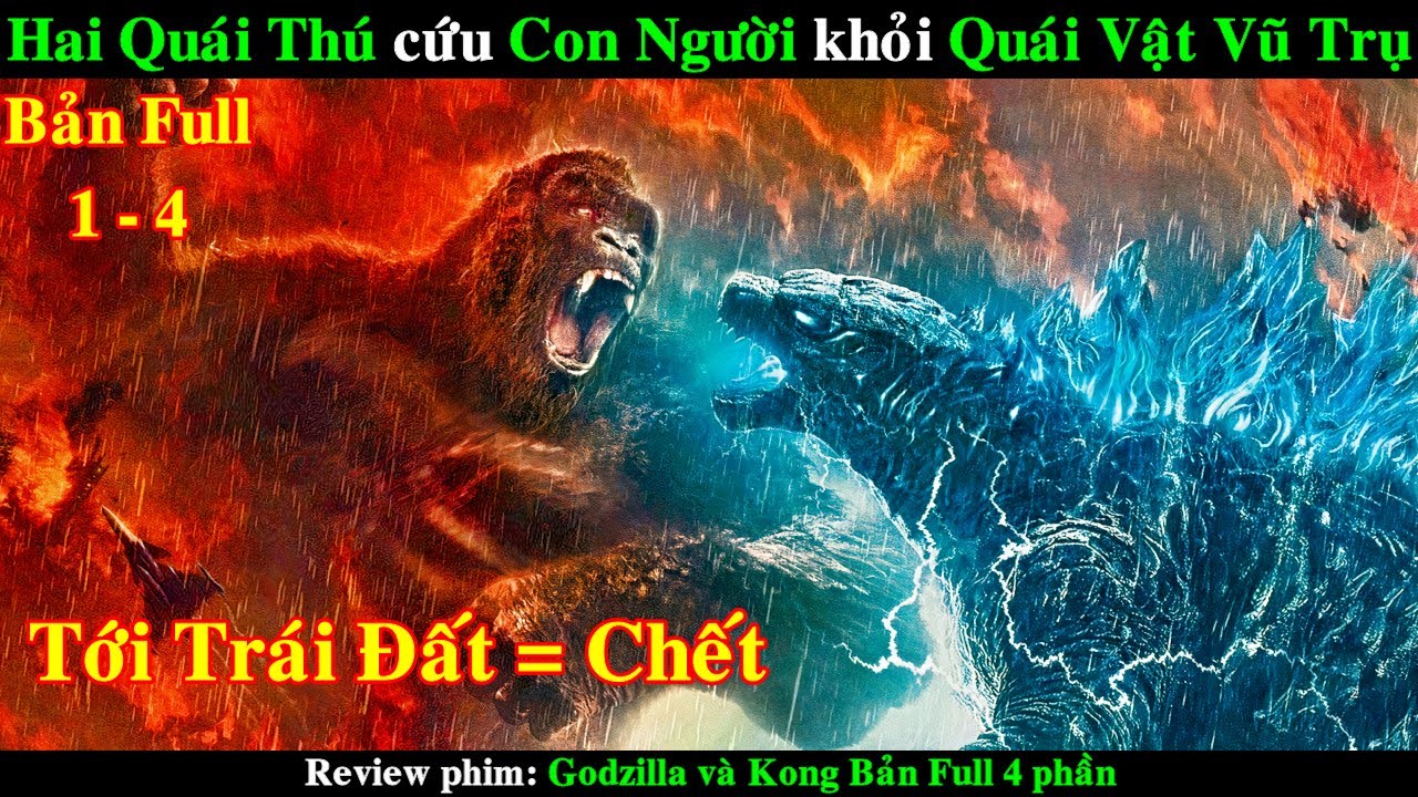Các Sinh Vật Khổng Lồ tranh giành Trái Đất từ Con Người | REVIEW PHIM Godzilla và Kong Bản Full 1-4