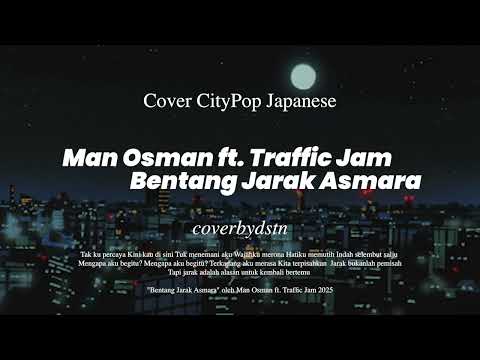[CITYPOP JAPAN] Man Osman ft. Traffic Jam - Bentang Jarak Asmara (Cover)