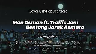 Download lagu [CITYPOP JAPAN] Man Osman ft. Traffic Jam - Bentang Jarak Asmara (Cover) mp3