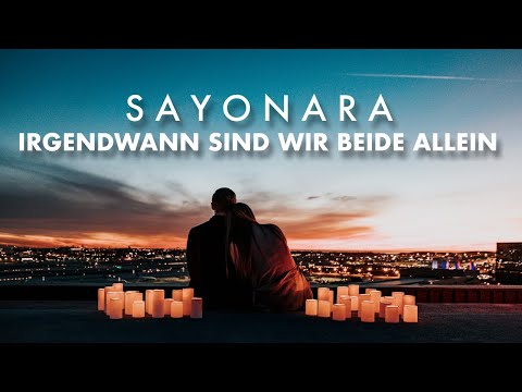 Sayonara - Some day we'll be alone