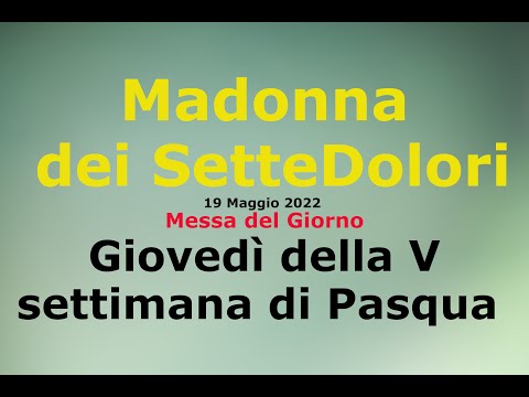 Madonna dei Sette Dolori: 19/05/2022 San  Crispino da Viterbo, religioso  O.F.M.Cap., Gv 15, 9-11.