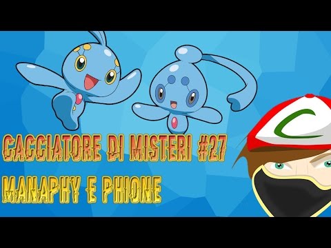 POKEMON - CACCIATORE DI MISTERI #27 - MANAPHY & PHIONE