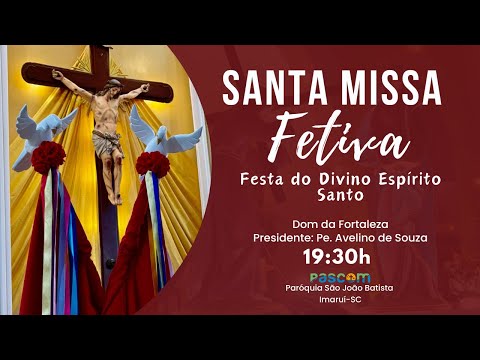 Festa do Divino Espírito Santos, Dom da Fortaleza com Pe.Avelino às 19:30h.