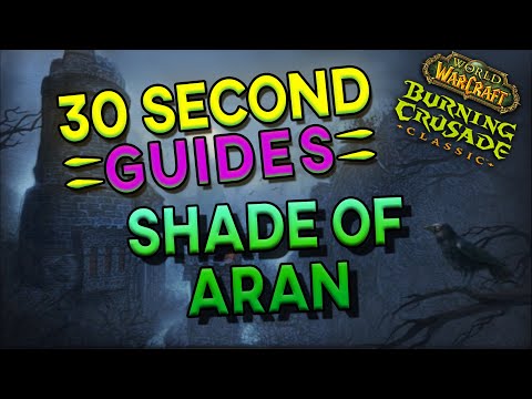 Shade of Aran - 30 Second Guides - Karazhan