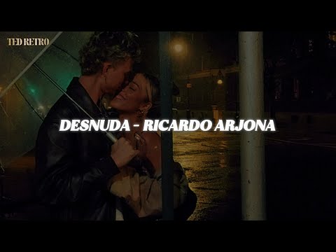 Ricardo Arjona - Desnuda (Letra/Lyrics)
