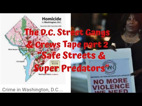 The D.C. Street Gangs & Crews Tape part 2 "Safe Streets & Super Predators"