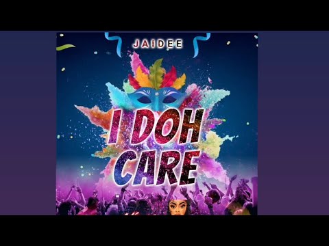 “I Doh Care” Jaiidee
