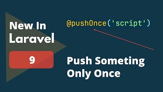 New Directive In Laravel 9 - pushOnce