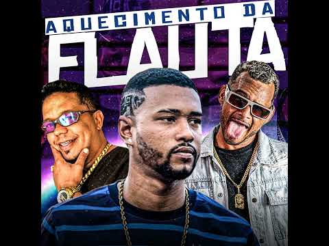 AQUECIMENTO DA FLAUTA _ GELADO NO BEAT, PIPI DOS PAREDÕES, MC BABU.