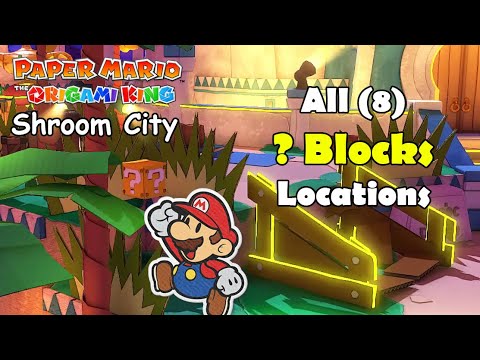 Shroom City - All ? Blocks - Location Guide - Paper Mario: Origami King