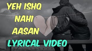 Lyrical Yeh Ishq Nahi Aasan | Lyrics By Shaikh - YouTube