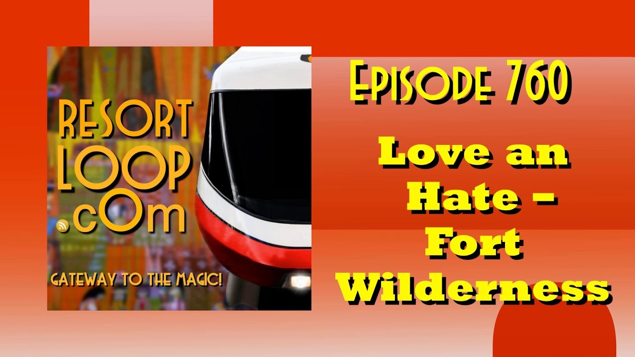 Love and Hate - Fort Wilderness [Ep. 760]