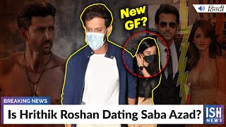 Is Hrithik Roshan Dating Saba Azad?