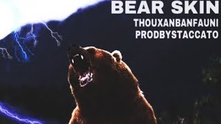 ThouxanbanFauni - Bear Skin [Prod by Staccato]