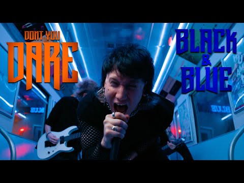 DONT YOU DARE - BLACK & BLUE (Official Music Video)