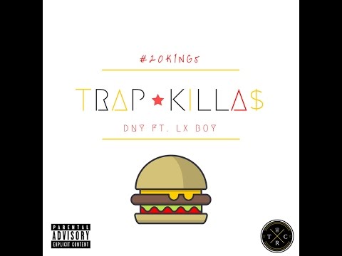 Trap Killa$ 🍔 - DNY x LX BOY