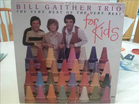 The Bill Gaither Trio The very best of the very best for kids