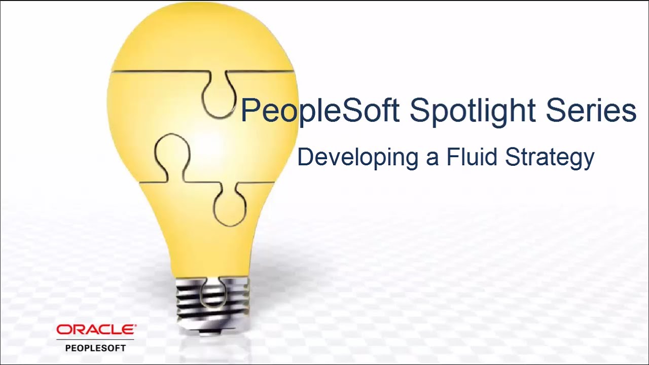 PeopleSoft Spotlight Series: Developing a Fluid Strategy