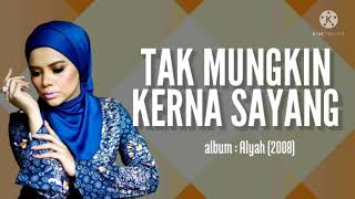 Download lagu Tak Mungkin Kerna Sayang | Alyah mp3