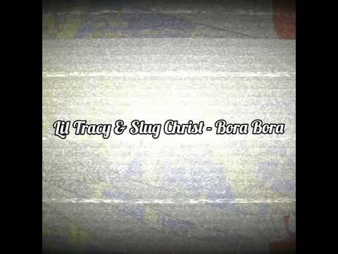 Lil Tracy & Slug Christ - Bora Bora