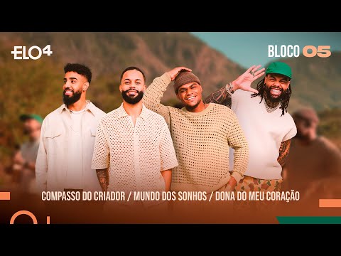 ELO4 - Compasso do Criador /Mundo dos Sonhos / Dona do Meu Coração | DVD ELOS @ELO4oficial