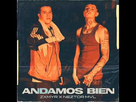 Andamos Bien - Zxmyr x Nestor Mvl (Audio Oficial)