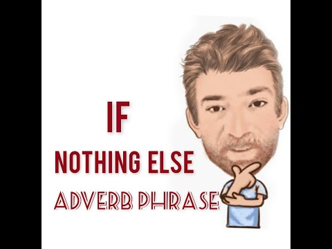 If Nothing Else - Adverb Phrase (115) Origin - English Tutor Nick P
