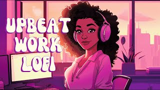 Upbeat Lofi - Energize Your Workflow & Power Up Your Day With R&B/Neo Soul