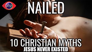 10 Christian Myths That Show Jesus Never Existed at All | Nailed by David Fitzgerald