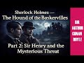 Sherlock Holmes – The Hound of the Baskervilles( Part 2: Sir Henry and the Mysterious Threat)