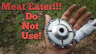 Meat Eater! Chainsaw Disc for Angle Grinder Injury and REVIEW