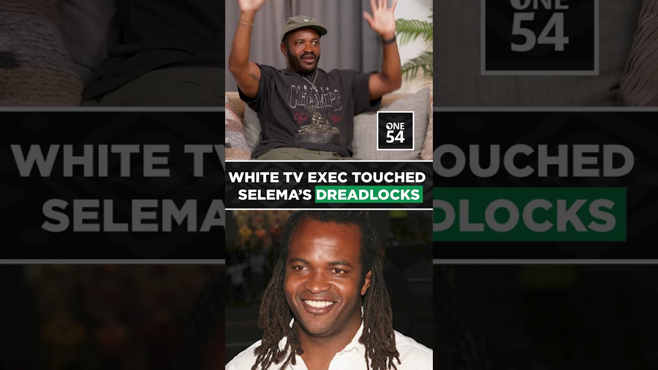 White TV Exec Touched Selema's Dreadlocks | One54 Africa Podcast