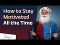 How To Stay Motivated All The Time Sadhguru Answers