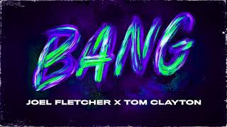 Download lagu Joel Fletcher & Tom Clayton - BANG mp3