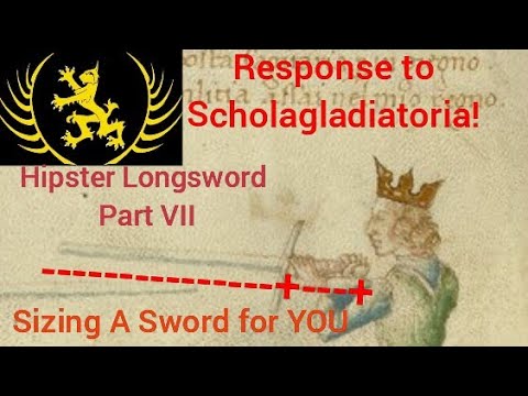 Sizing a Sword for YOU: Hipster Longsword part VII (A response to Scholagladiatoria)