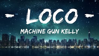 Machine Gun Kelly - LOCO (Lyrics / Lyric Video)  | 30mins with Chilling music