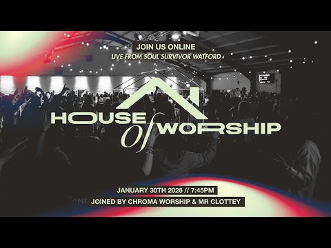 House of Worship | Friday 30th January | Soul Survivor Watford