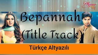 Bepannah (Title Song) - Türkçe Altyazılı | Rahul Jain