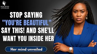 Top 3 Forbidden Compliments That Make Women Drool Over You - Her mind unveiled