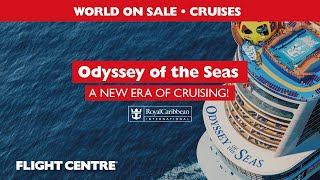 Odyssey Of The Seas A New Era Of Cruising | Flight Centre South Africa