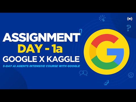 Day 1a Assignment Explained: From Prompt to Action | Google x Kaggle 5-Day AI Agents Intensive |